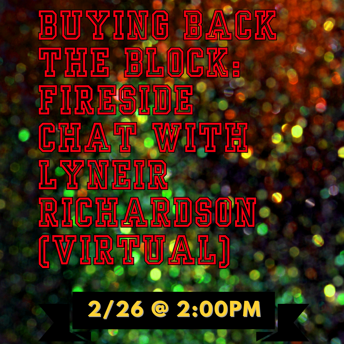 Buying Back the Block: Fireside Chat with Lyneir Richardson (VIRTUAL)
