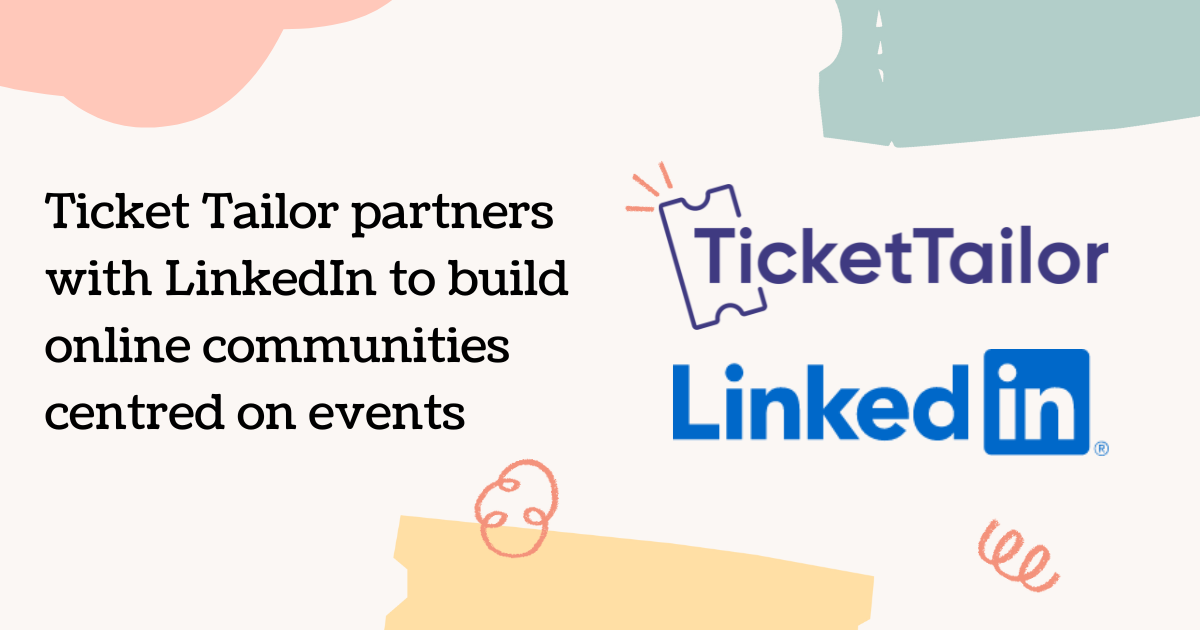 Ticket Tailor partners with LinkedIn to help events build an online community