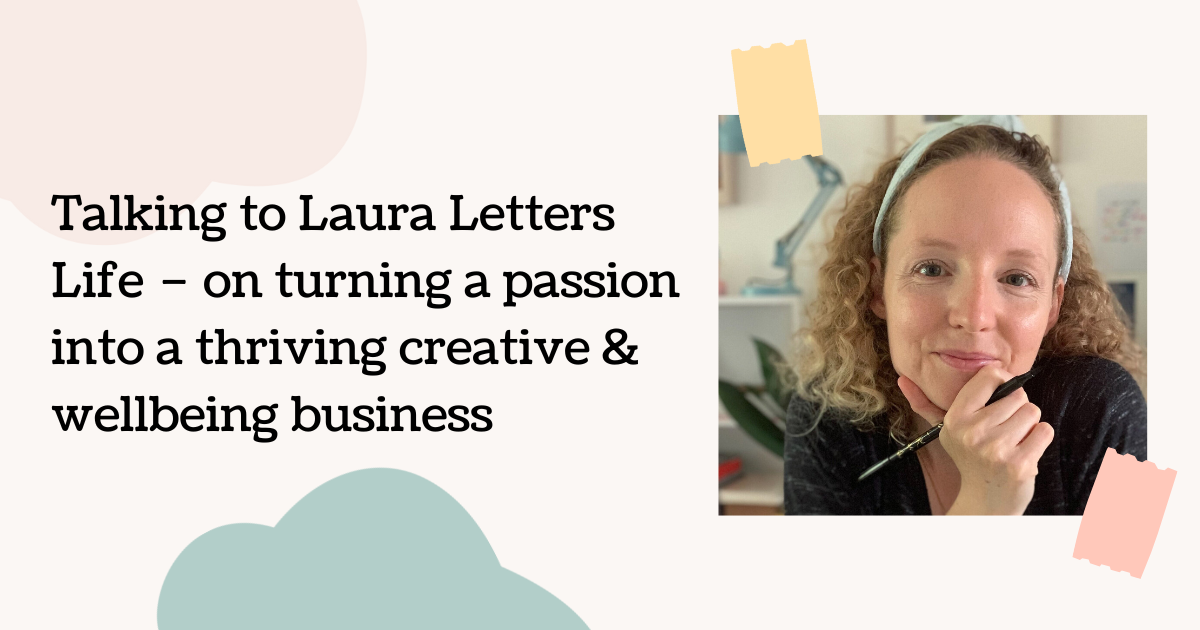 Talking to Laura Letters Life – on turning a passion into a thriving creative &amp; wellbeing business