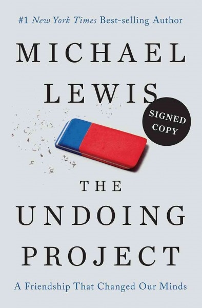 The Undoing Project: A Friendship that Changed Our Minds by Michael Lewis