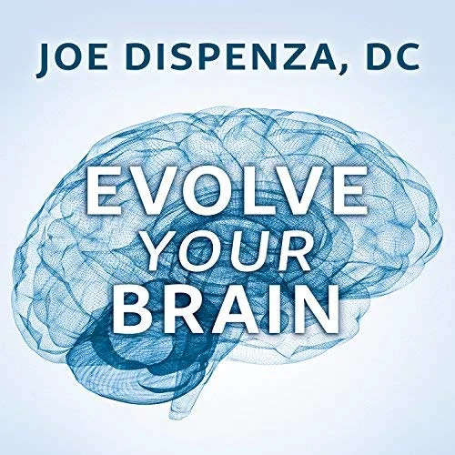 Evolve your Brain by Joe Dispenza, DC