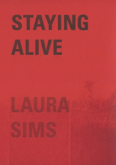 Staying Alive - Poems by Laura Sims