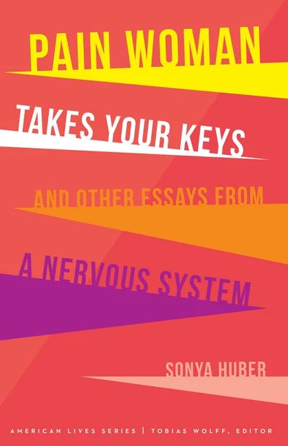 Pain Woman Takes Your Keys by Sonya Huber