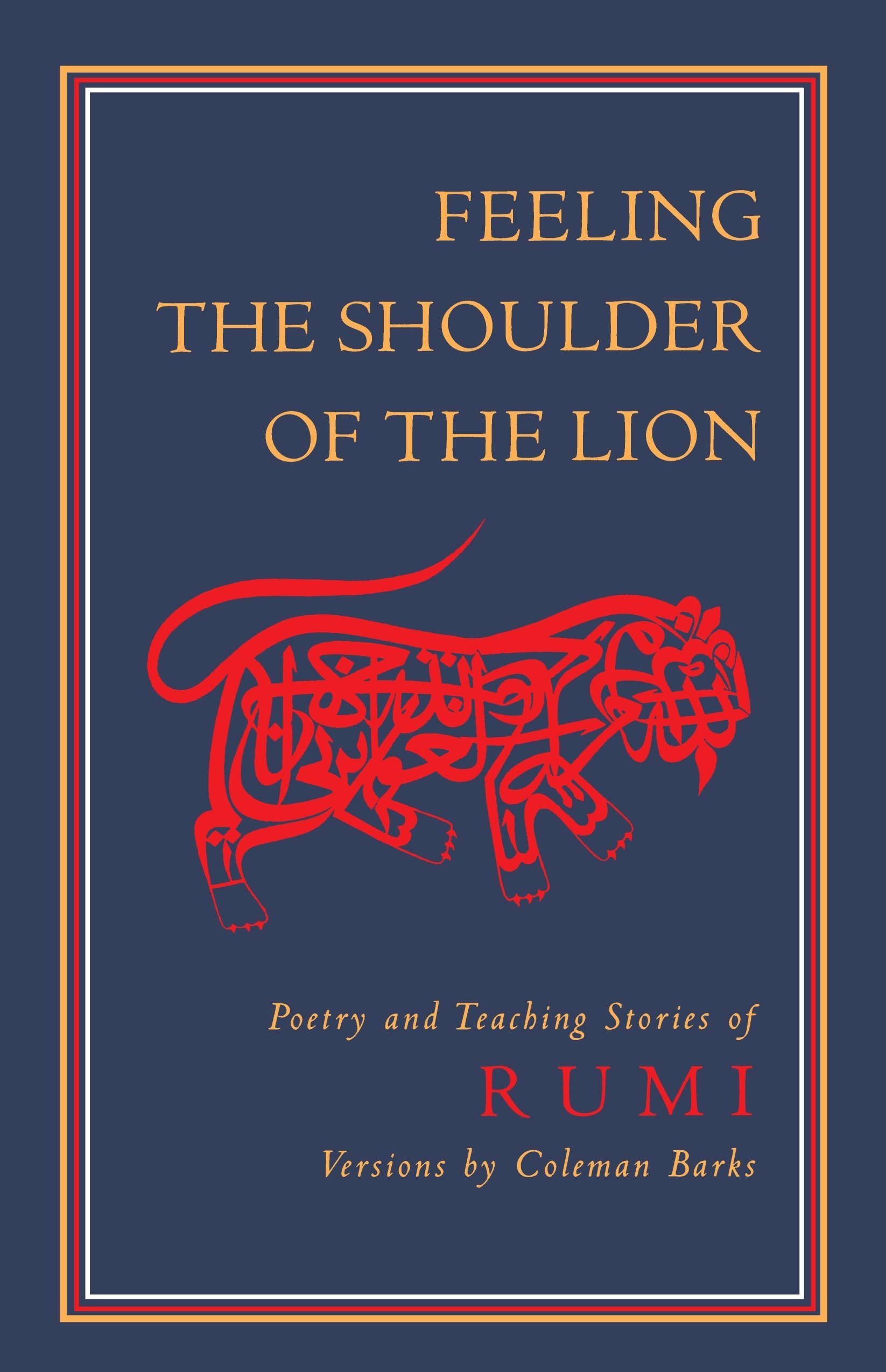 Feeling the Shoulder of the Lion: RUMI
