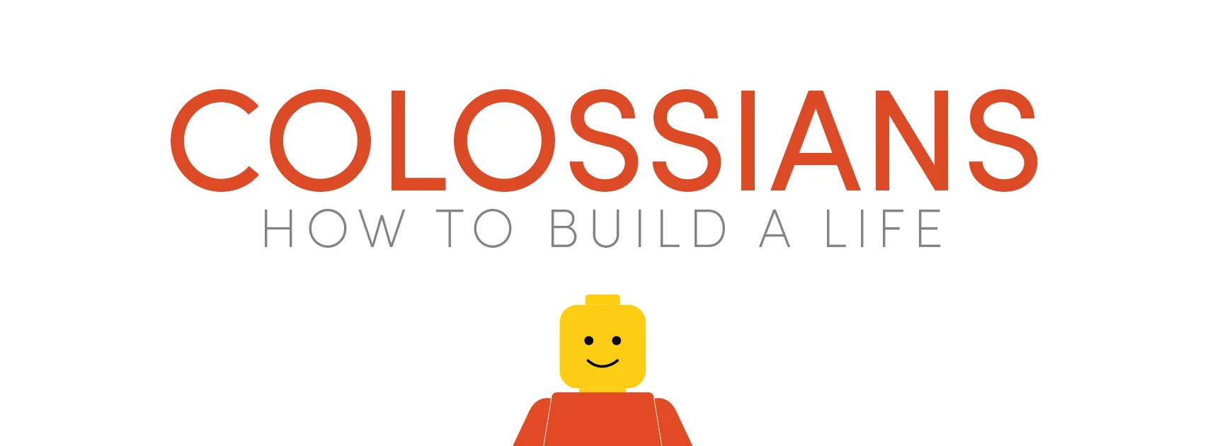 Colossians (How to Build A Life): Live Wisely