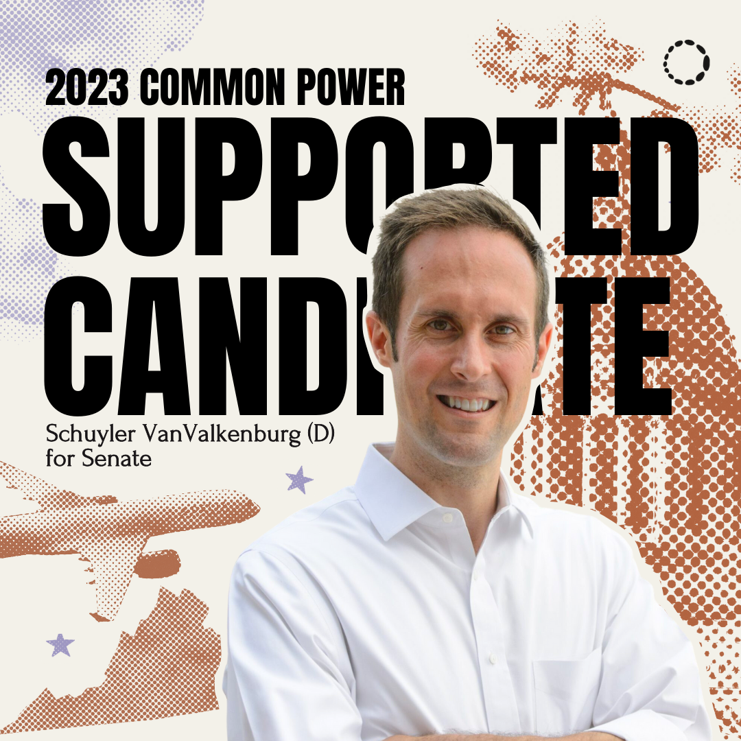 2023 CP Supported Candidate: Schuyler VanValkenburg (D)