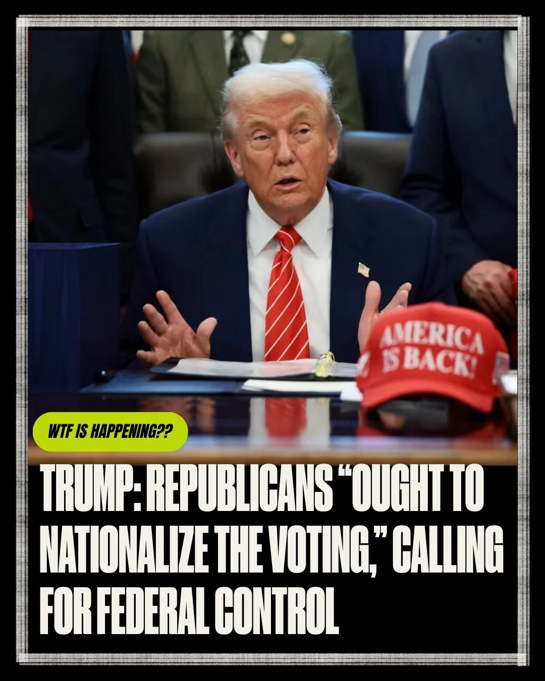 President Donald Trump said Republicans &ldquo;ought to nationalize the voting,&rdquo; arguing that the GOP should &ldquo;take over the voting&rdquo; in at least 15 places across the country.

In this context, &ldquo;nationalizing&rdquo; voting means