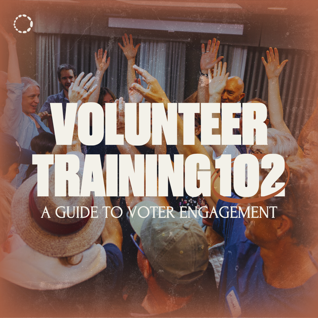 Volunteer Training 102: Engaging With Voters