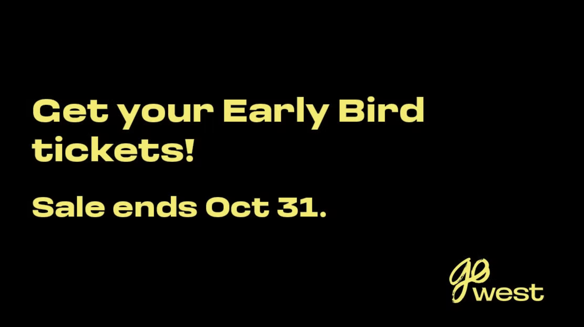 GoWest: 🎟️ Early Bird Tickets Now Available! Don't Miss Out!