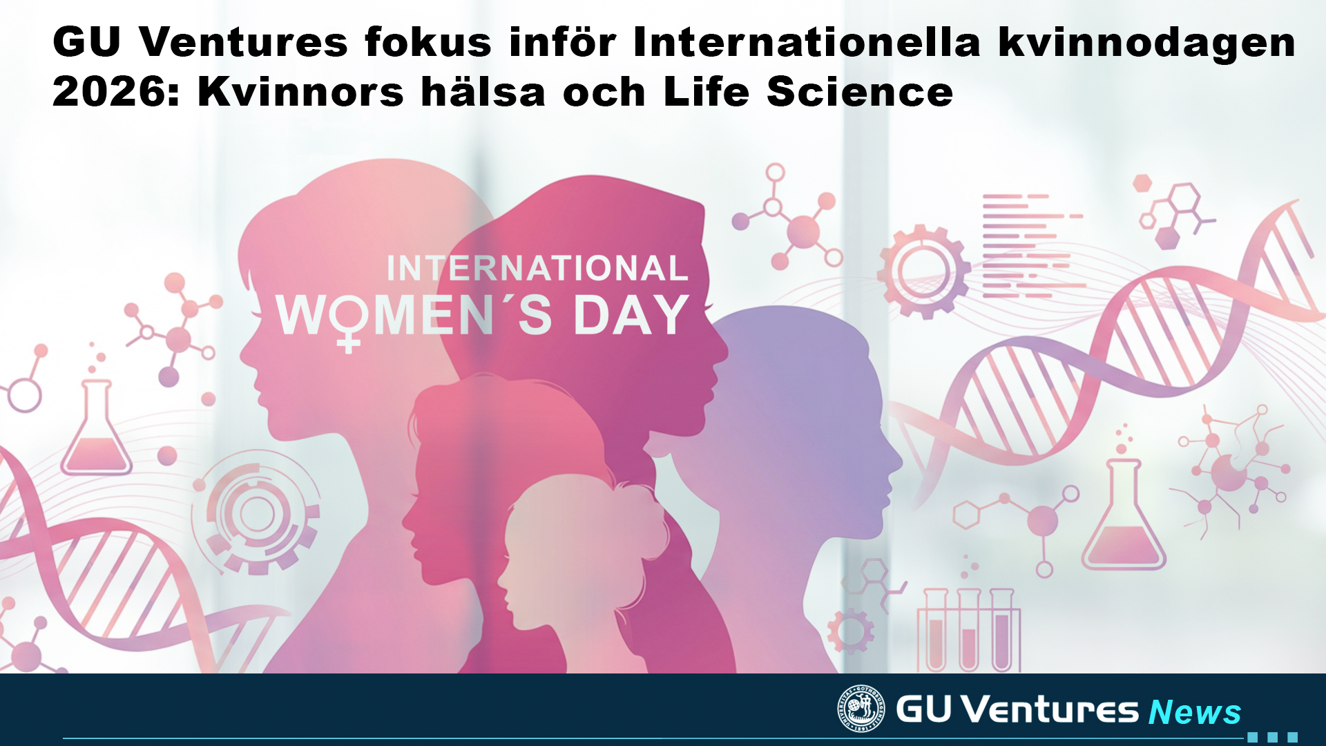 GU Ventures fokus inför Internationella kvinnodagen 2026: Kvinnors hälsa och Life Science