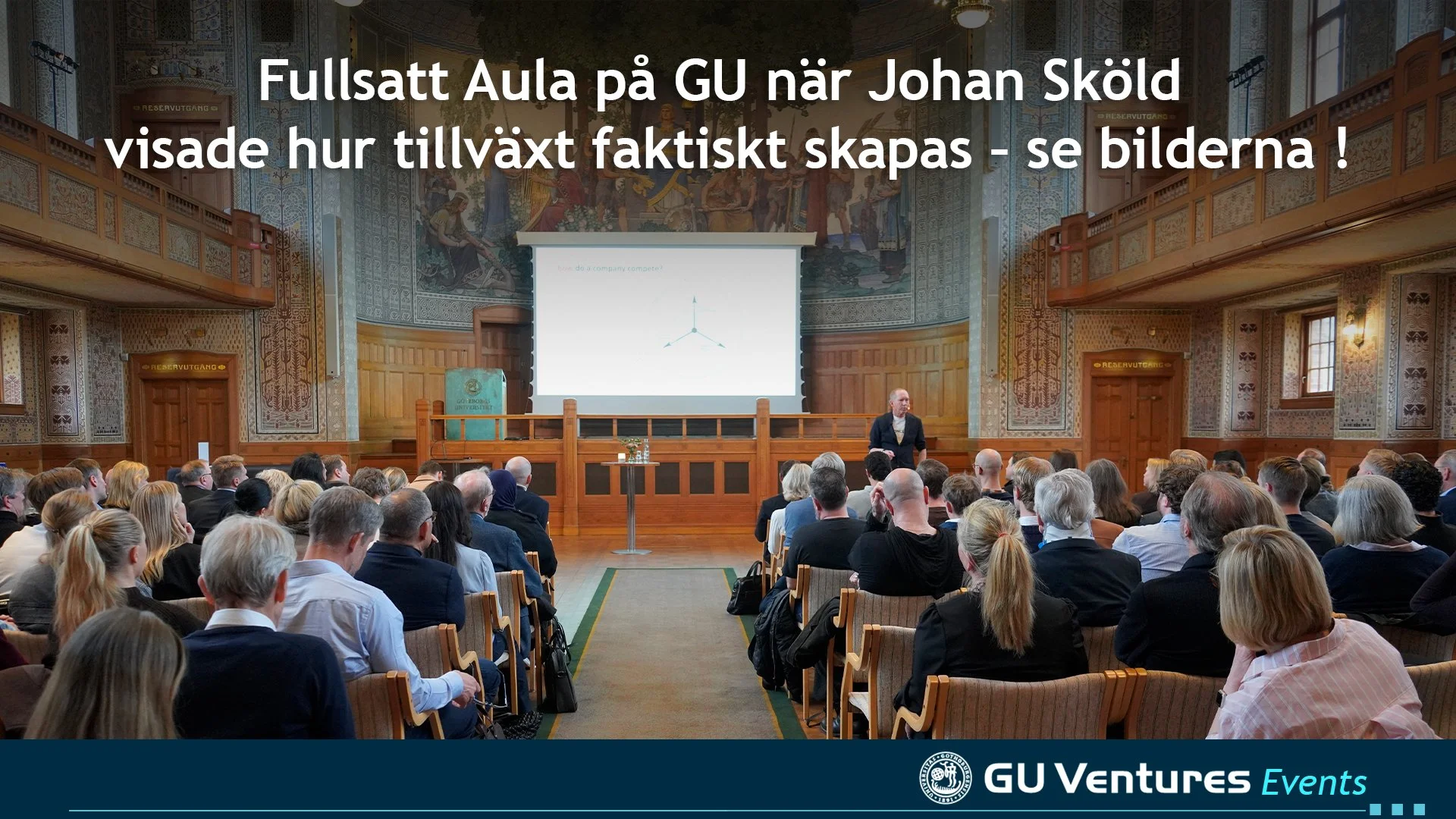 Fullsatt Aula på GU när Johan Sköld visade hur tillväxt faktiskt skapas – se bilderna !