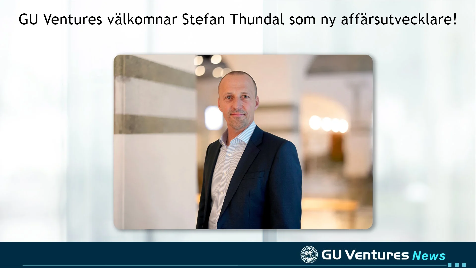 GU Ventures välkomnar Stefan Thundal som ny affärsutvecklare – läs intervjun här !
