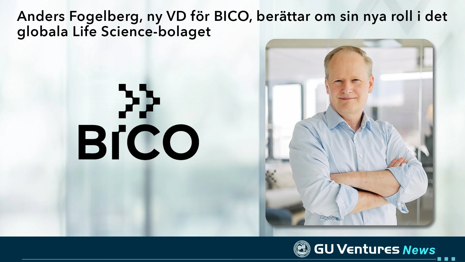 Anders Fogelberg, ny VD för BICO, berättar om sin nya roll i det globala life science-bolaget