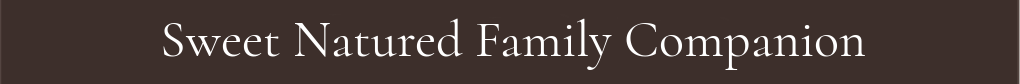 Sweet Natured Family Companion