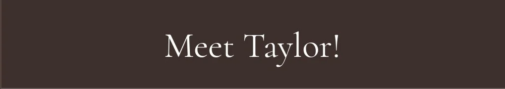 Meet Taylor