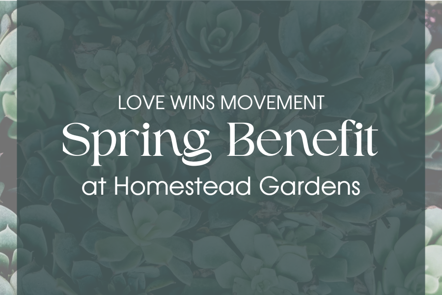 Spring Benefit at Homestead Gardens