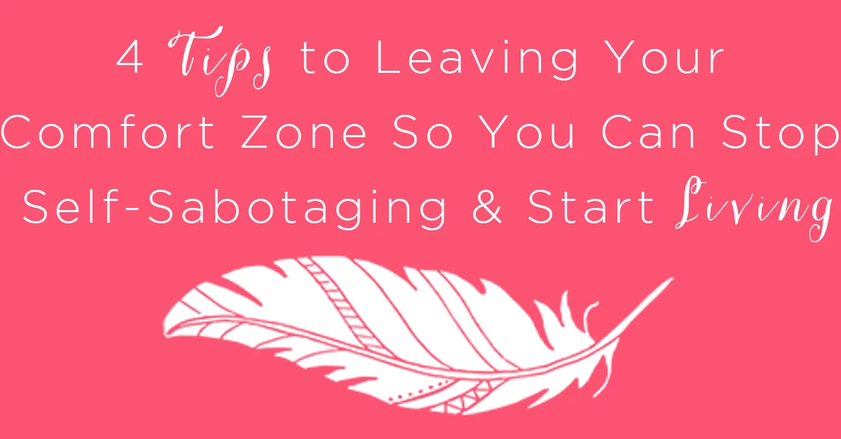 IT 011: 4 Tips to Leaving Your Comfort Zone So You Can Stop Self-Sabotaging &amp; Start Living