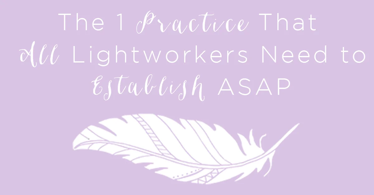 IT 014: The 1 Practice That ALL Lightworkers Need to Establish ASAP