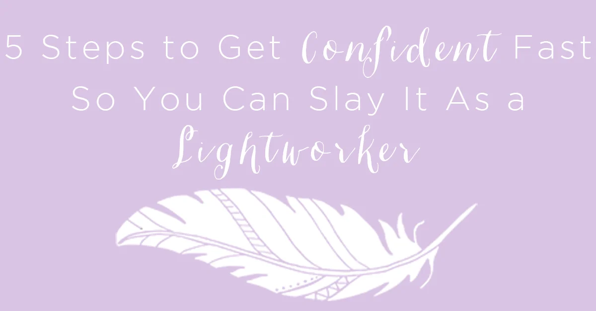 IT 018: 5 Steps To Get Confident FAST So You Can Slay It As A Lightworker (goodbye, jitters!)