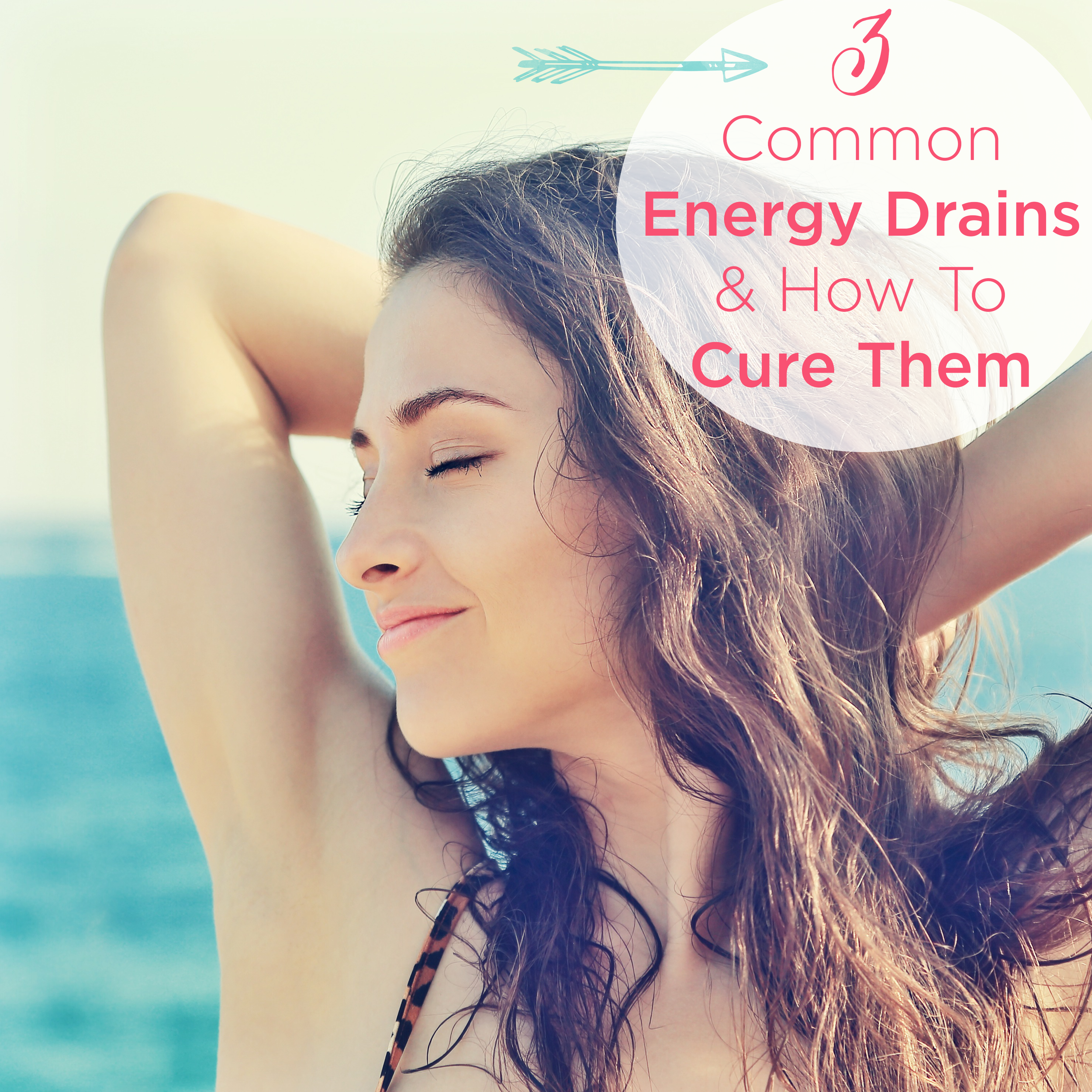 3 Common Energy Drains & How To Cure Them