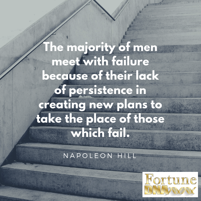The majority of men meet with failure because of their lack of persistence in creating new plans to take the place of those which fail..png