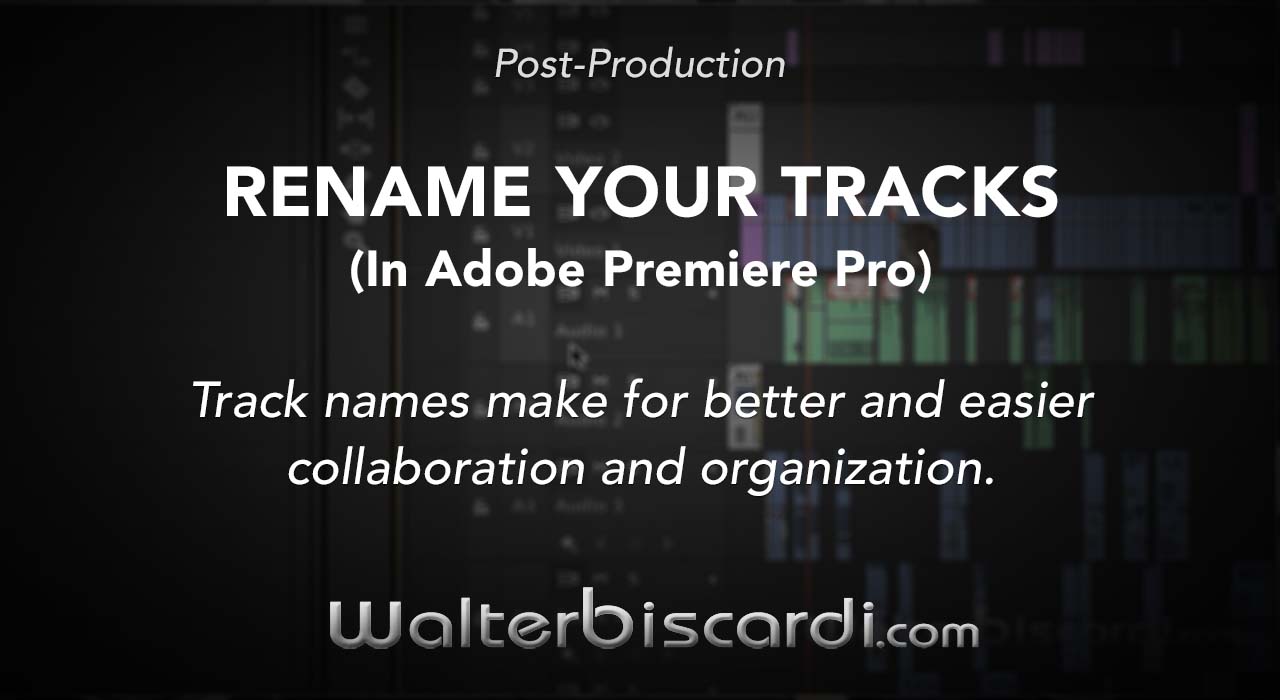 Rename Your Tracks in Adobe Premiere Pro — Walter Biscardi Jr