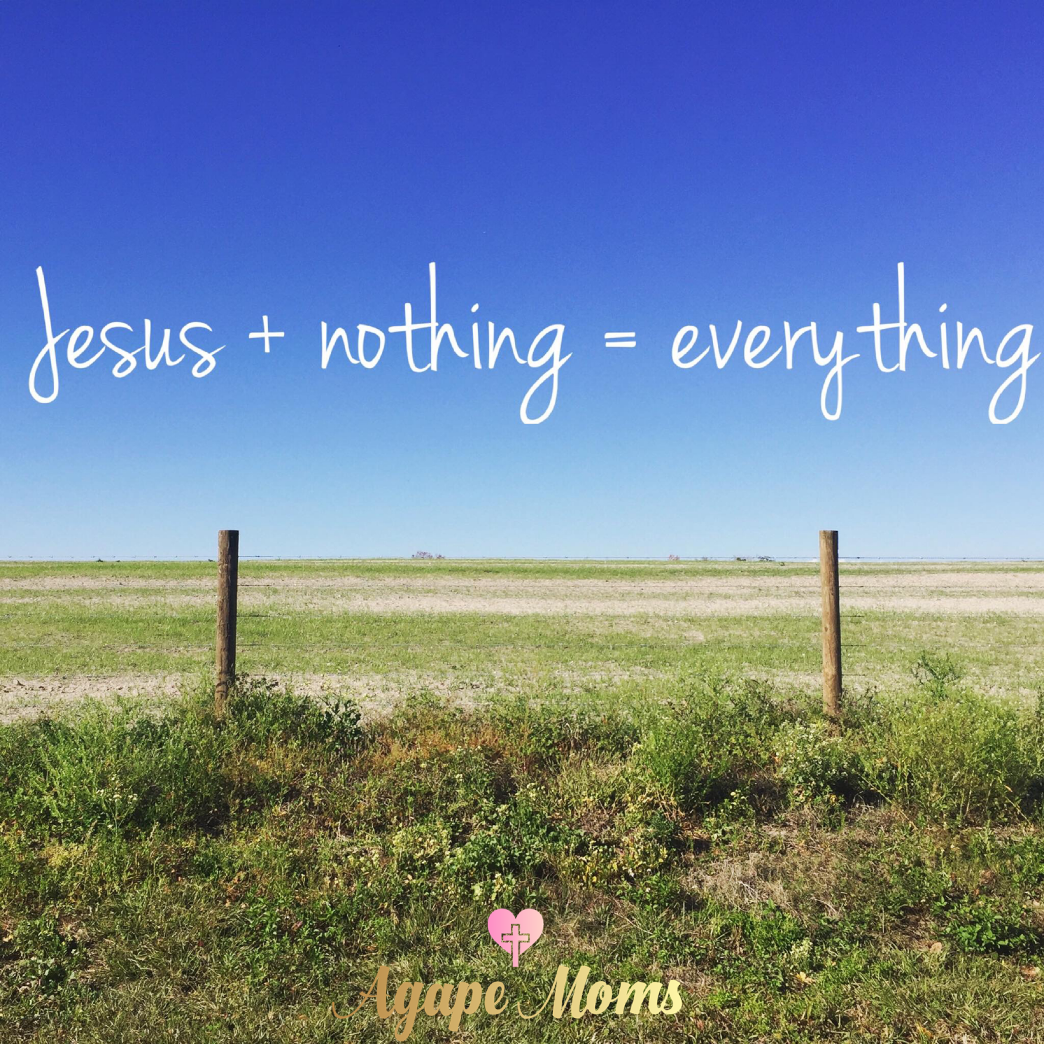 Jesus + Nothing = Everything 