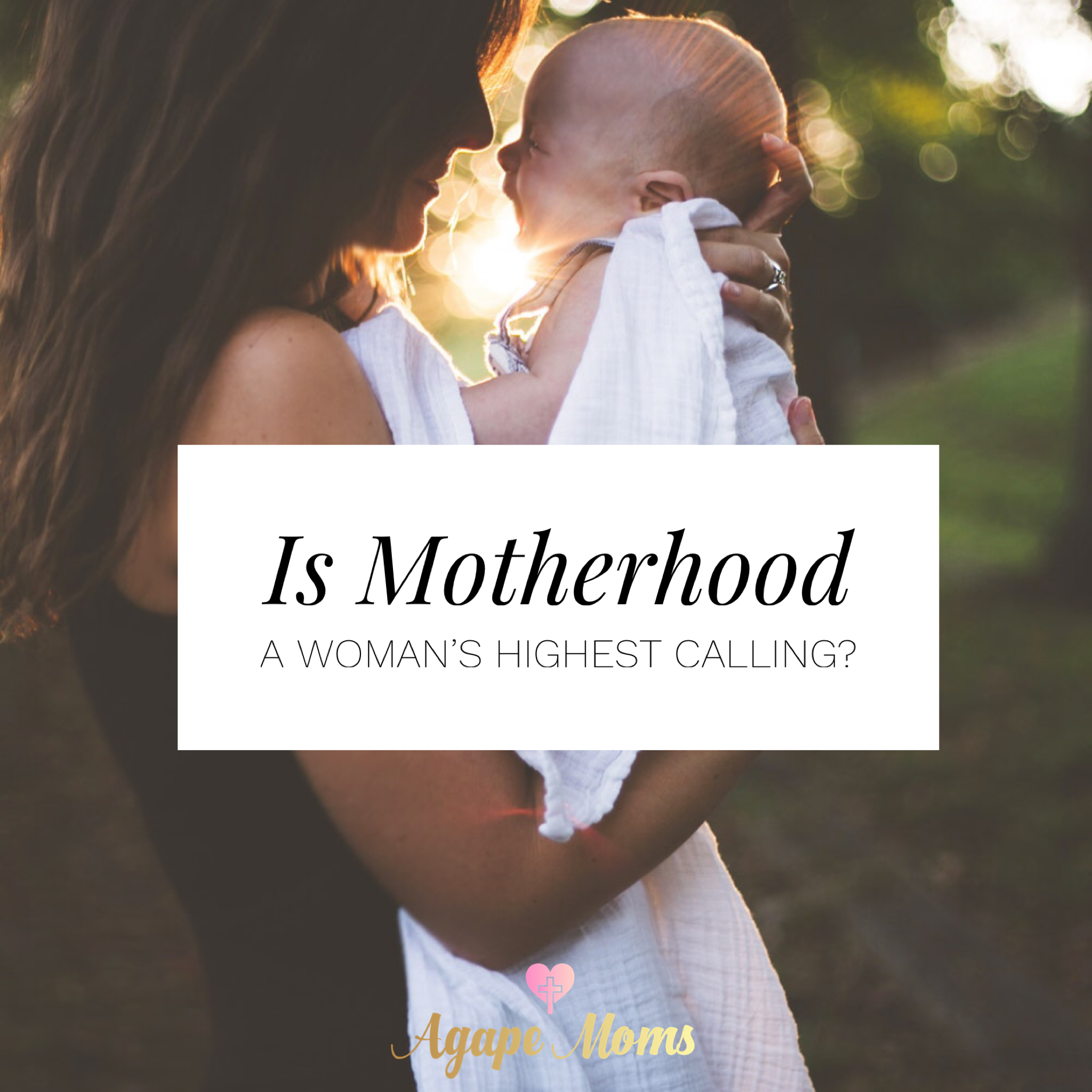 Is Motherhood a Woman’s Highest Calling?