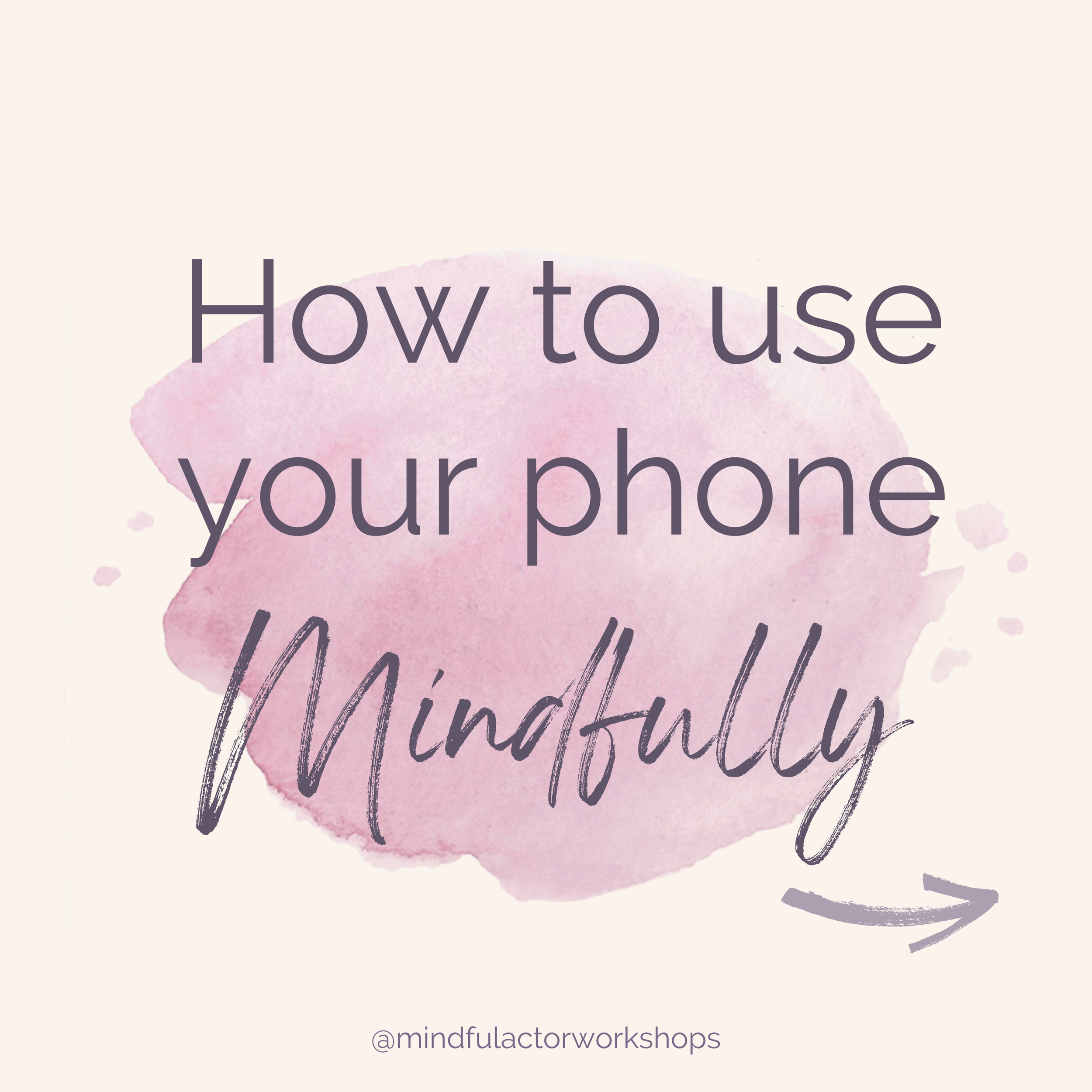 Using your phone Mindfully for increased presence