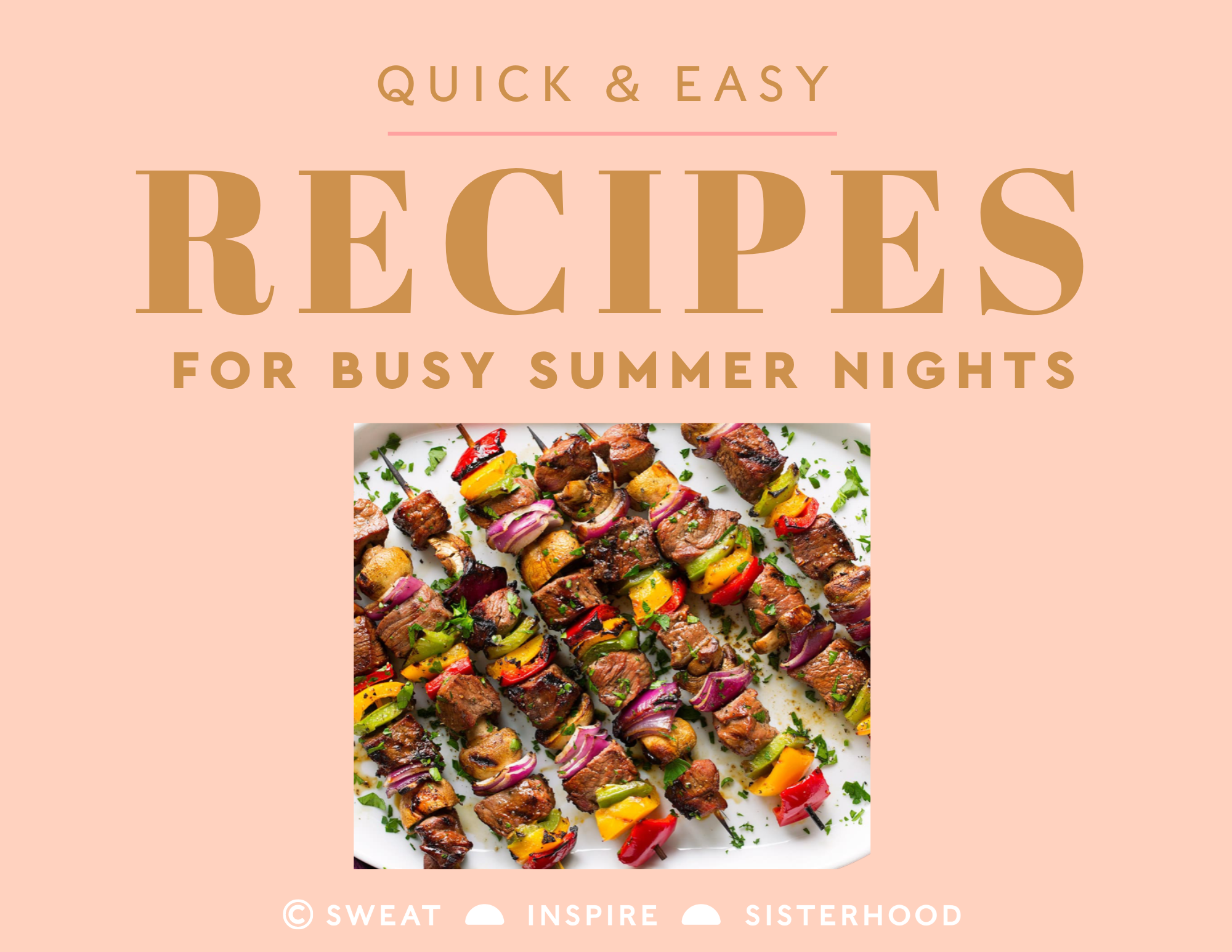 Quick + Easy Recipes for Busy Summer Nights — Sweat Inspire Sisterhood