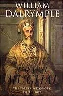 Review:  The Last Mughal by William Dalrymple