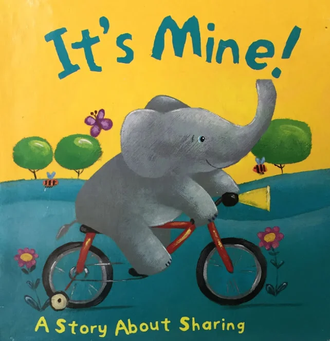 It's Mine! A Story About Sharing