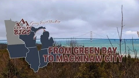 From Green Bay To Mackinaw City Through The Upper Peninsula (Going East Road Trip Part II) (Copy)