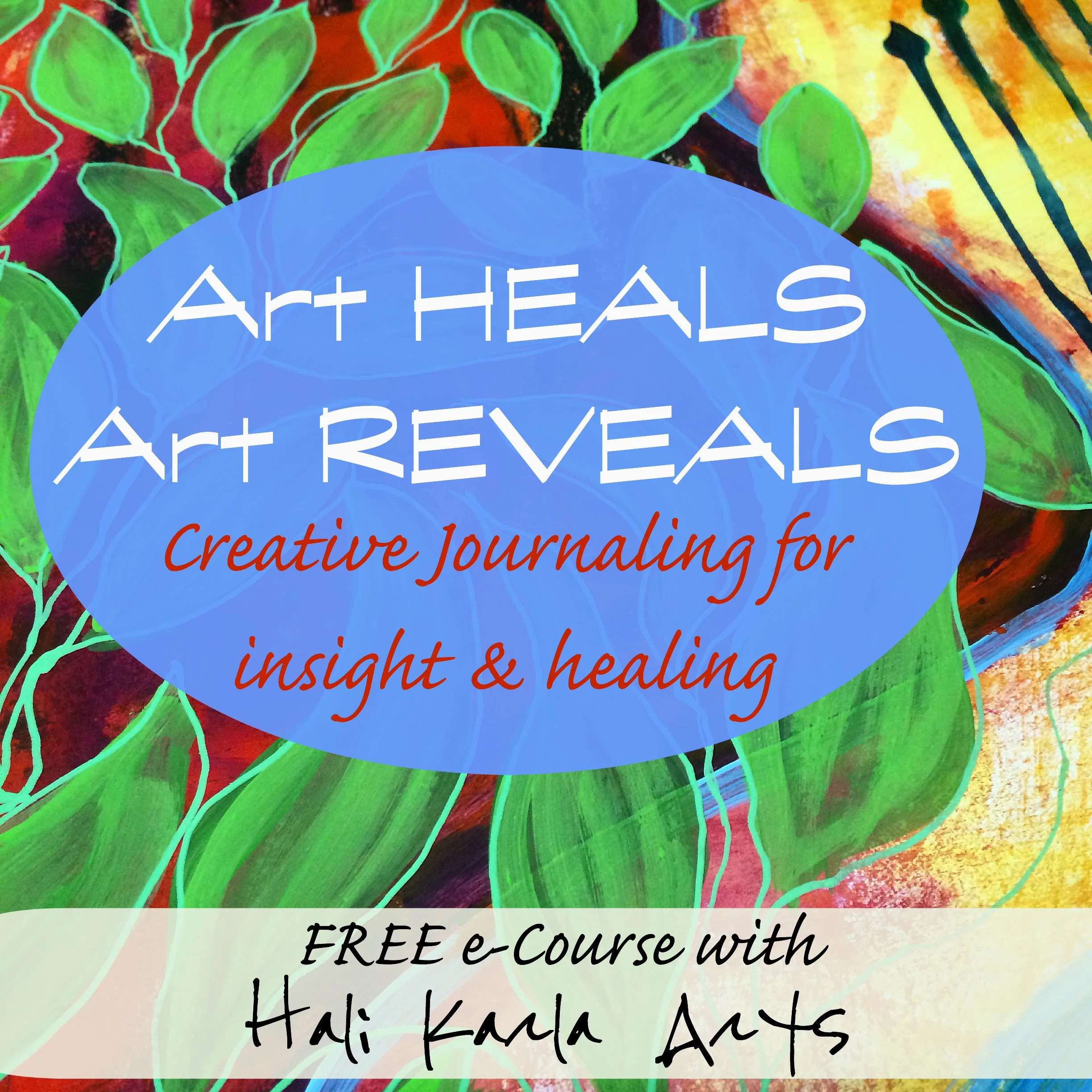 Art Heals Art Reveals Free mini e-course with Hali Karla Arts