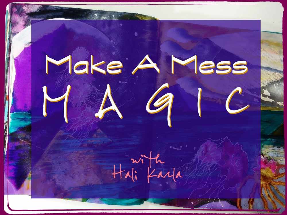 Make A Mess Magic with Hali Karla (part of 21 SECRETS Color, Color, Color)
