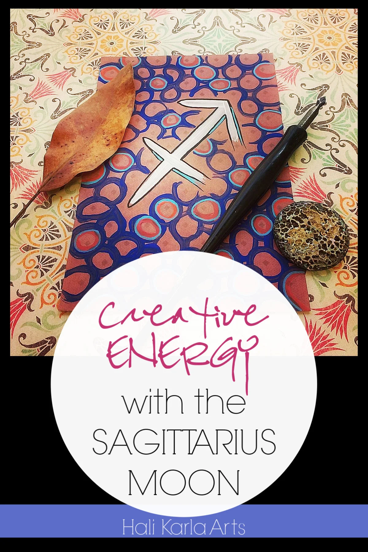 Creative Energy focus when the Moon is the the sign of SAGITTARIUS | Hali Karla Arts