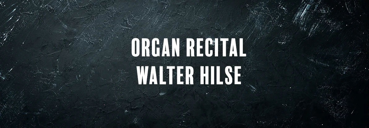 Walter Hilse Organ Recital