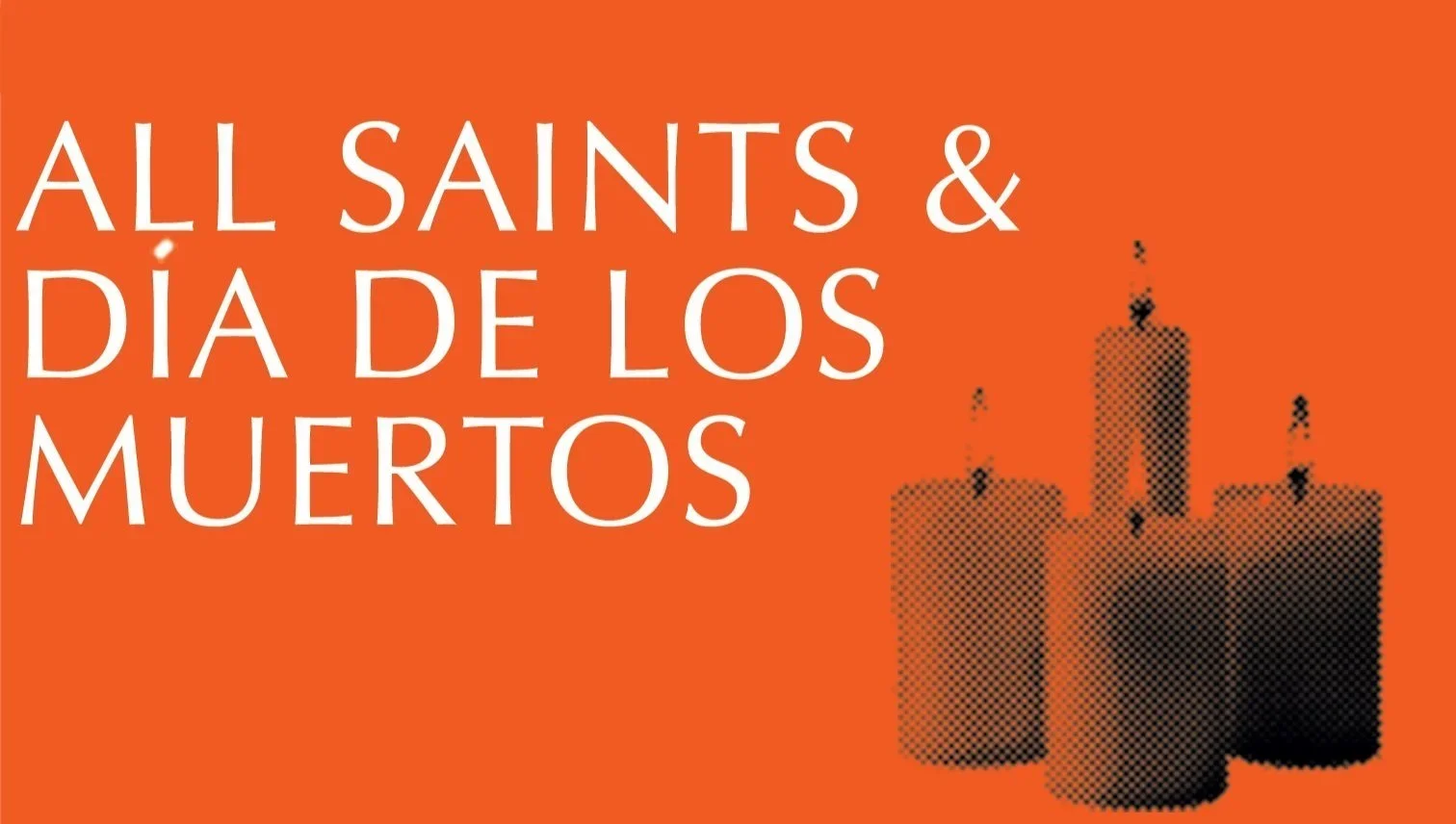 All Saints | Dia de Los Muertos 2026