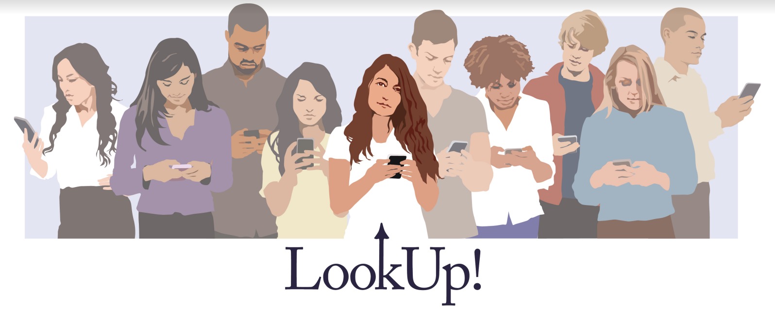 A cartoon image of a group of people looking at smartphones in their hands. The woman in the middle is looking up. The words “LookUp!” is below the image.