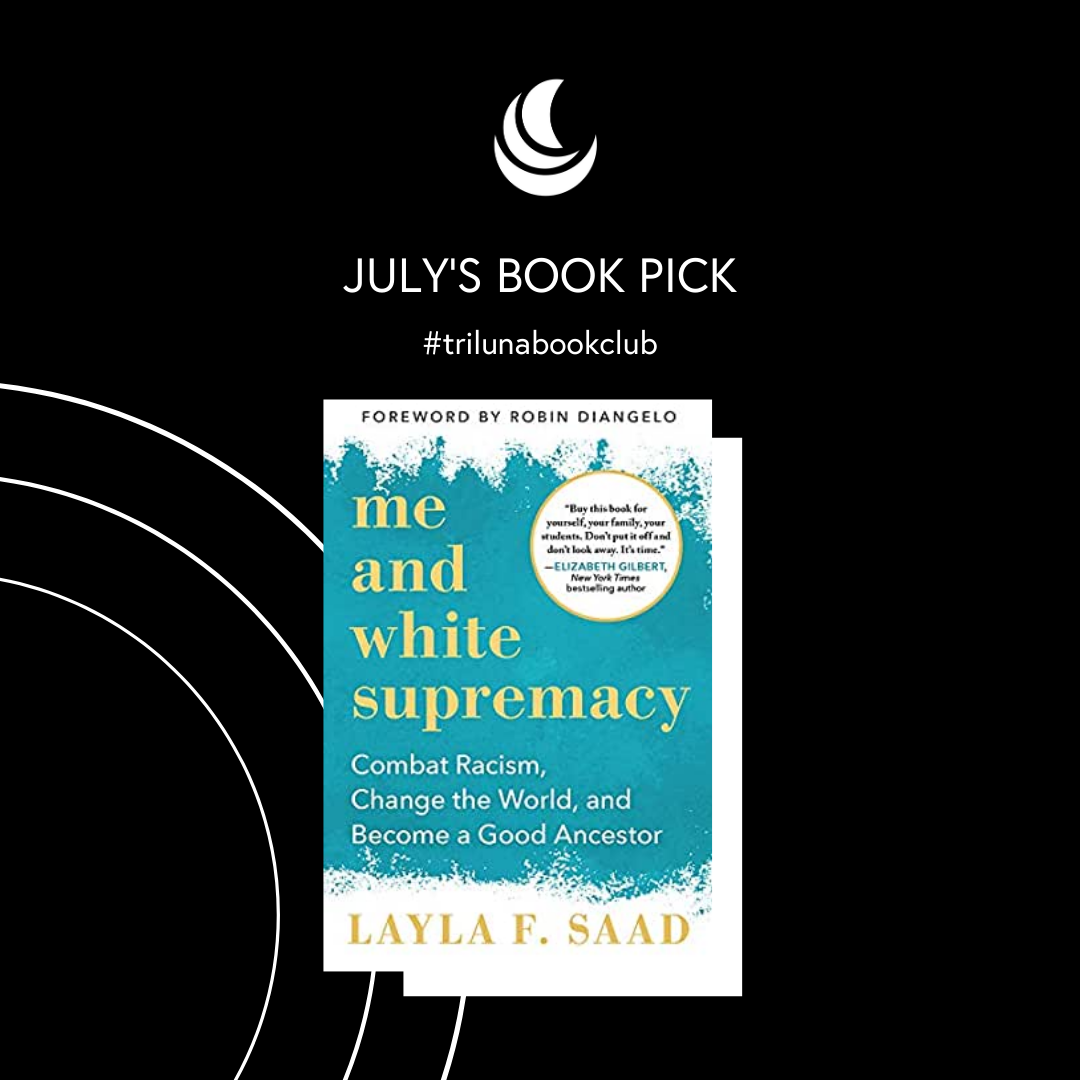 July Book Club: "Me and White Supremacy" -Layla F. Saad