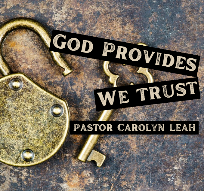 God Provides: We Trust - Pastor Carolyn Leah