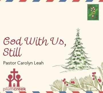 God With Us, Still - Pastor Carolyn Leah