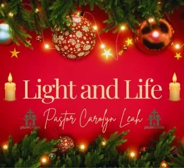 Christmas Eve: Light and Life - Pastor Carolyn Leah