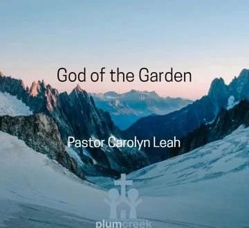 God of the Garden - Pastor Carolyn Leah