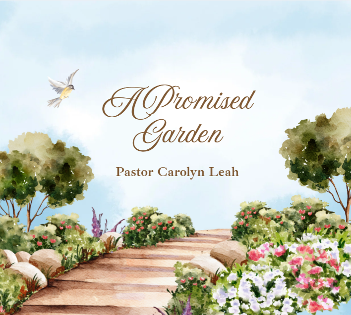 A Promised Garden - Pastor Carolyn Leah