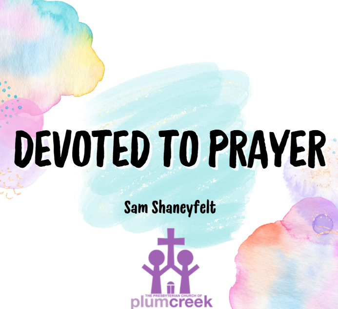 Devoted to Prayer - Sam Shaneyfelt