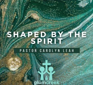 Shaped By the Spirit - Pastor Carolyn Leah