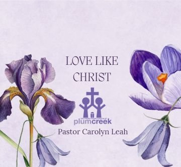 Love Like Christ - Pastor Carolyn Leah