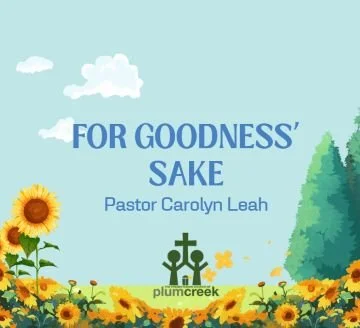 For Goodness' Sake - Pastor Carolyn Leah