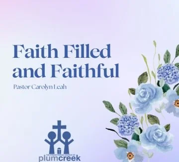 Faith Filled and Faithful - Pastor Carolyn Leah